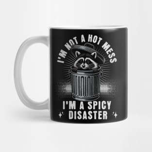 I'm Not A Hot Mess I'm A Spicy Disaster Raccoon Mug
